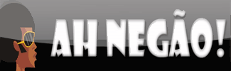Ah Negão! Ah Negão!